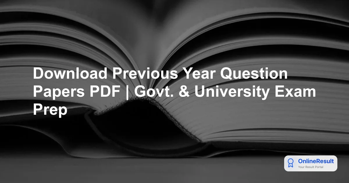 Download Previous Year Question Papers PDF | Govt. & University Exam Prep