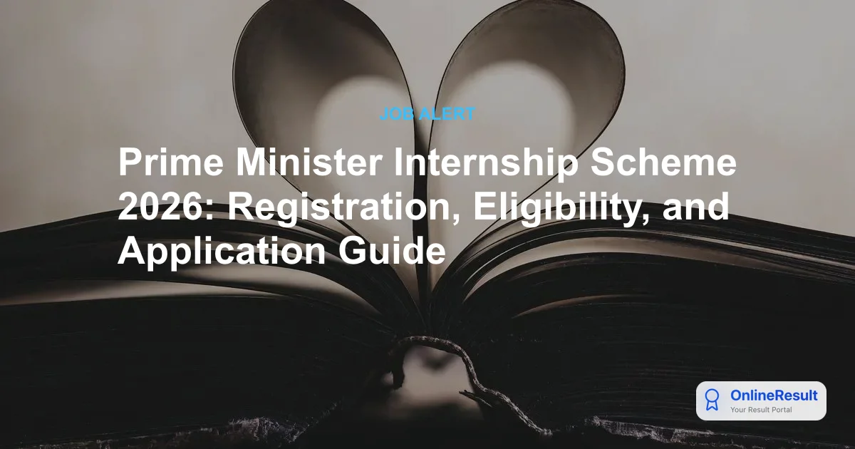 Prime Minister Internship Scheme 2026: Registration, Eligibility, and Application Guide