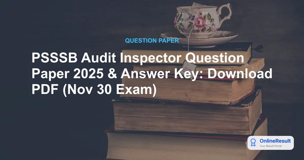 PSSSB Audit Inspector Question Paper 2025 & Answer Key: Download PDF (Nov 30 Exam)
