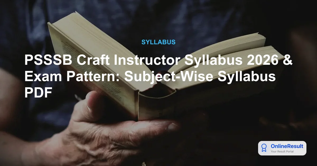 PSSSB Craft Instructor Syllabus 2026 & Exam Pattern: Subject-Wise Syllabus PDF