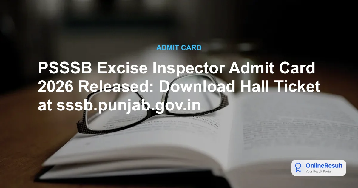 PSSSB Excise Inspector Admit Card 2026 Released: Download Hall Ticket at sssb.punjab.gov.in