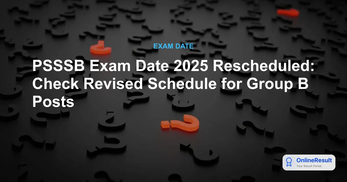 PSSSB Exam Date 2025 Rescheduled: Check Revised Schedule for Group B Posts