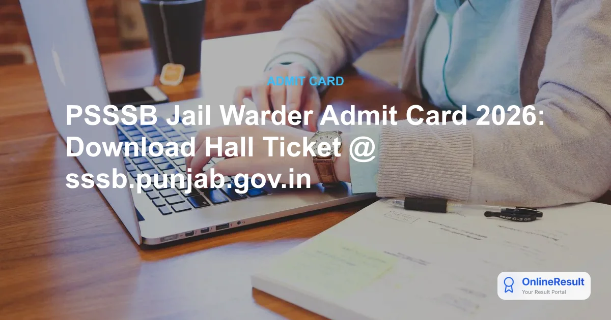 PSSSB Jail Warder Admit Card 2026 Released: Download Hall Ticket @ sssb.punjab.gov.in