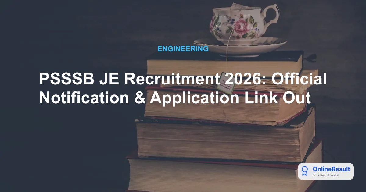 PSSSB JE Recruitment 2026: Official Notification & Application Link Out