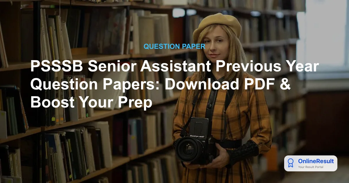 PSSSB Senior Assistant Previous Year Question Papers: Download PDF & Boost Your Prep
