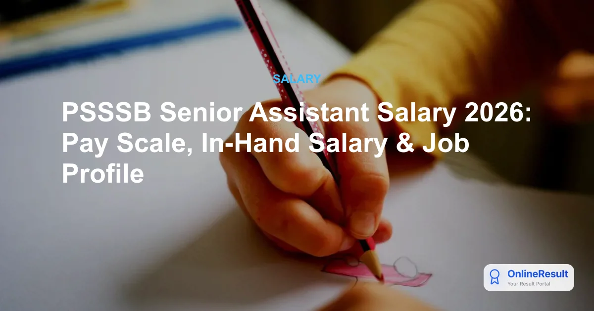 PSSSB Senior Assistant Salary 2026: Pay Scale, In-Hand Salary & Job Profile