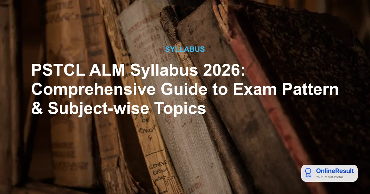PSTCL ALM Syllabus 2026: Comprehensive Guide to Exam Pattern & Subject-wise Topics