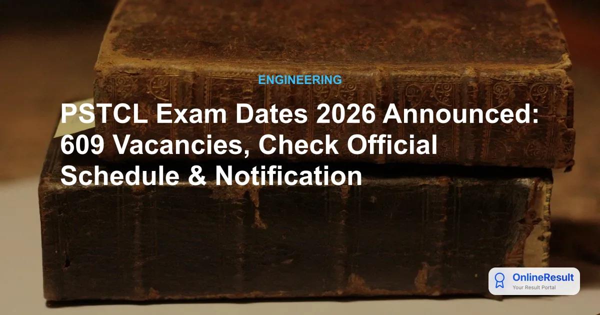 PSTCL Exam Dates 2026 Announced: 609 Vacancies, Check Official Schedule & Notification