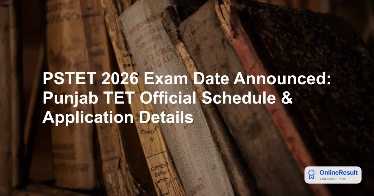 PSTET 2026 Exam Date Announced: Punjab TET Official Schedule & Application Details