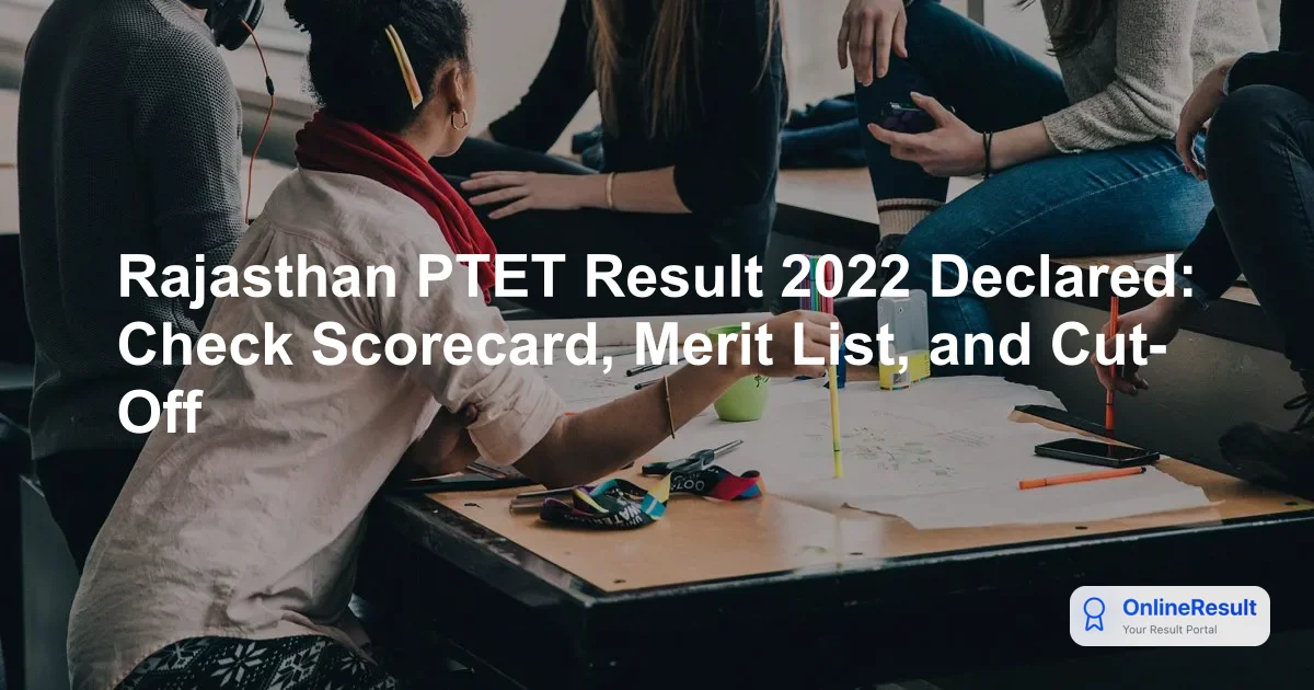Rajasthan PTET Result 2022 Declared: Check Scorecard, Merit List, and Cut-Off