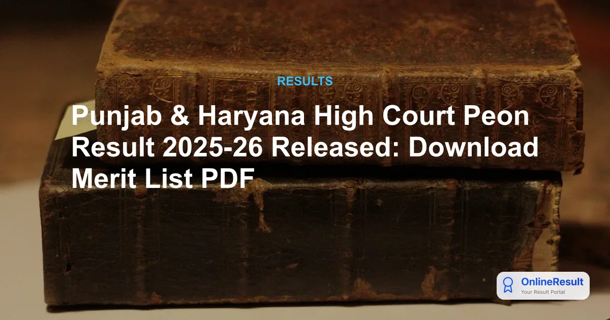 Punjab & Haryana High Court Peon Result 2025-26 Released: Download Merit List PDF