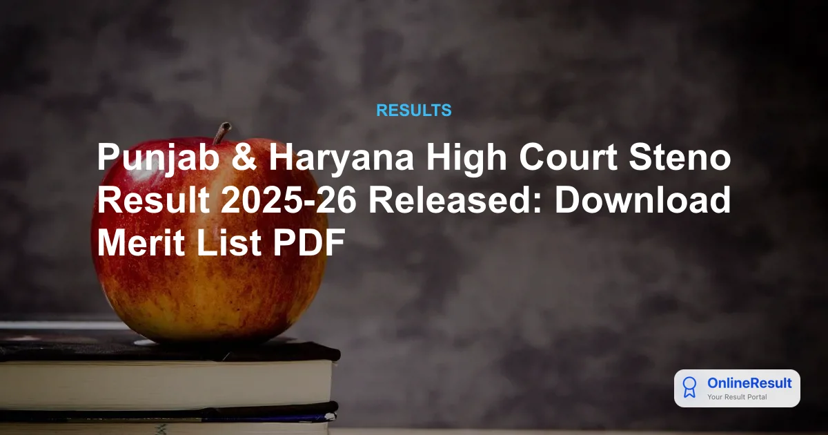 Punjab & Haryana High Court Steno Result 2025-26 Released: Download Merit List PDF