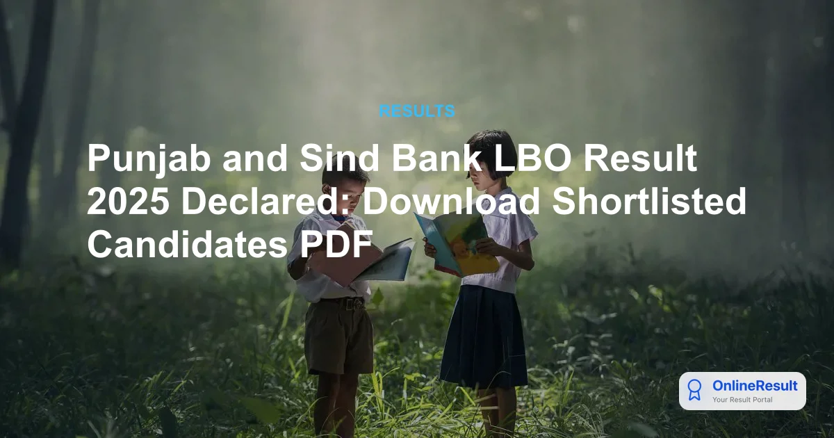 Punjab and Sind Bank LBO Result 2025 Declared: Download Shortlisted Candidates PDF