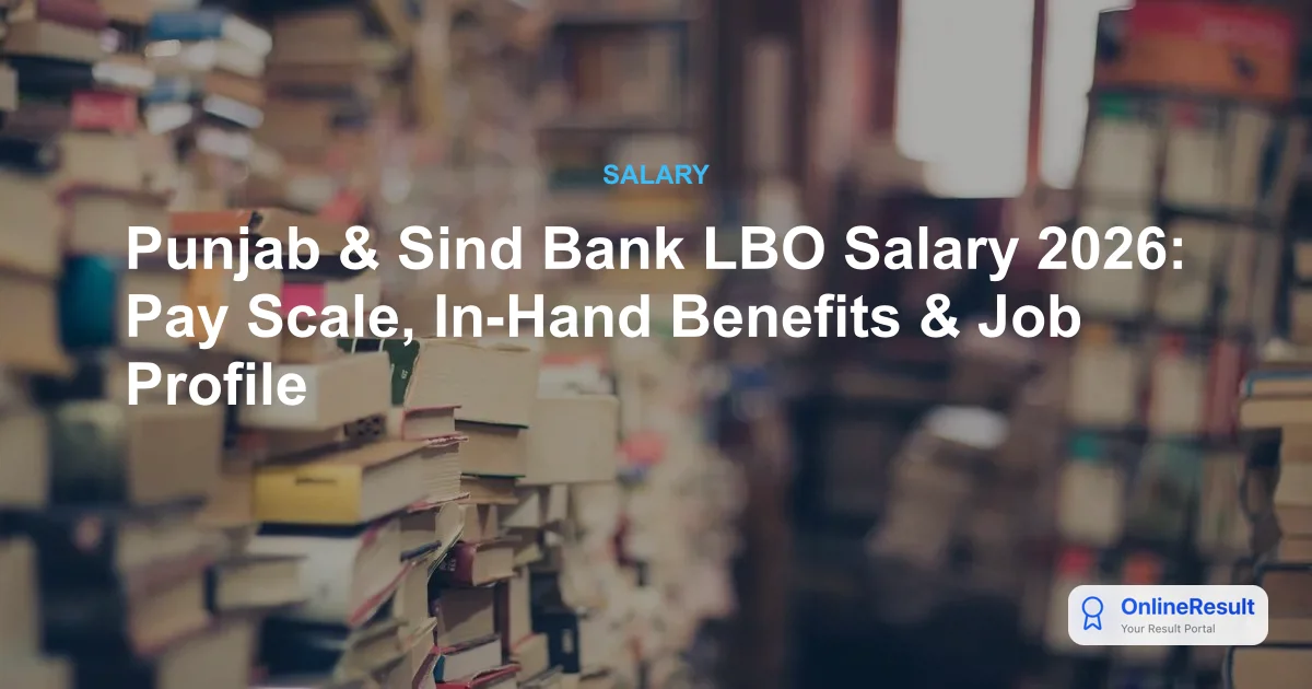 Punjab & Sind Bank LBO Salary 2026: Pay Scale, In-Hand Benefits & Job Profile