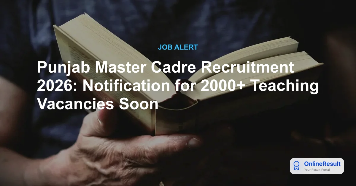 Punjab Master Cadre Recruitment 2026: Notification for 2000+ Teaching Vacancies Soon