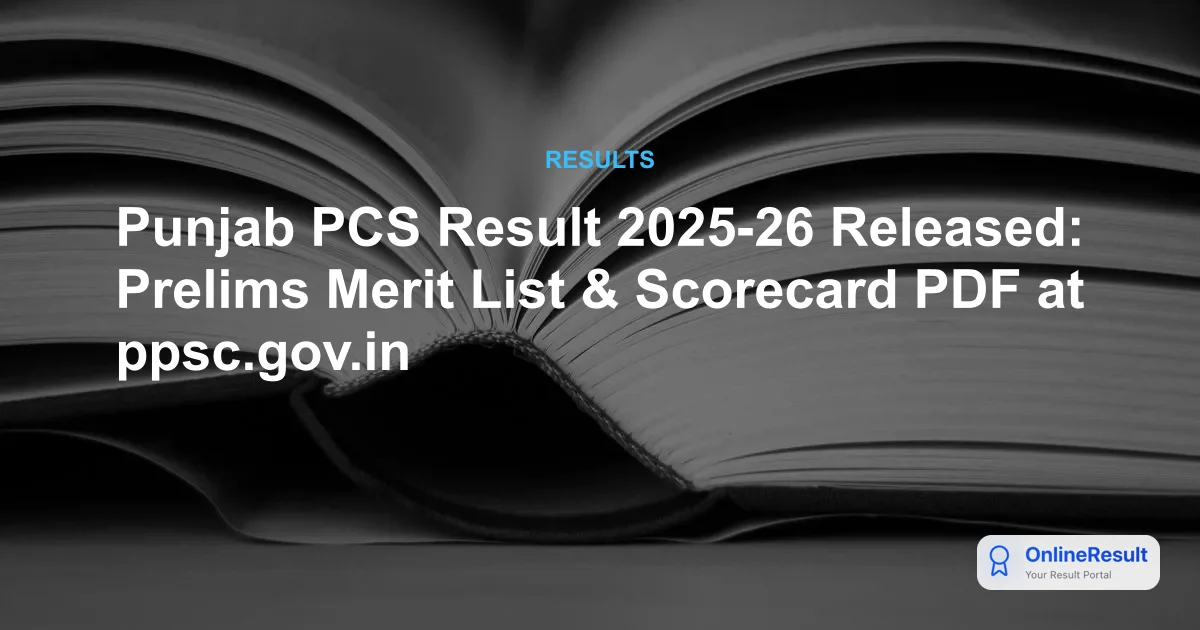 Punjab PCS Result 2025-26 Released: Prelims Merit List & Scorecard PDF at ppsc.gov.in