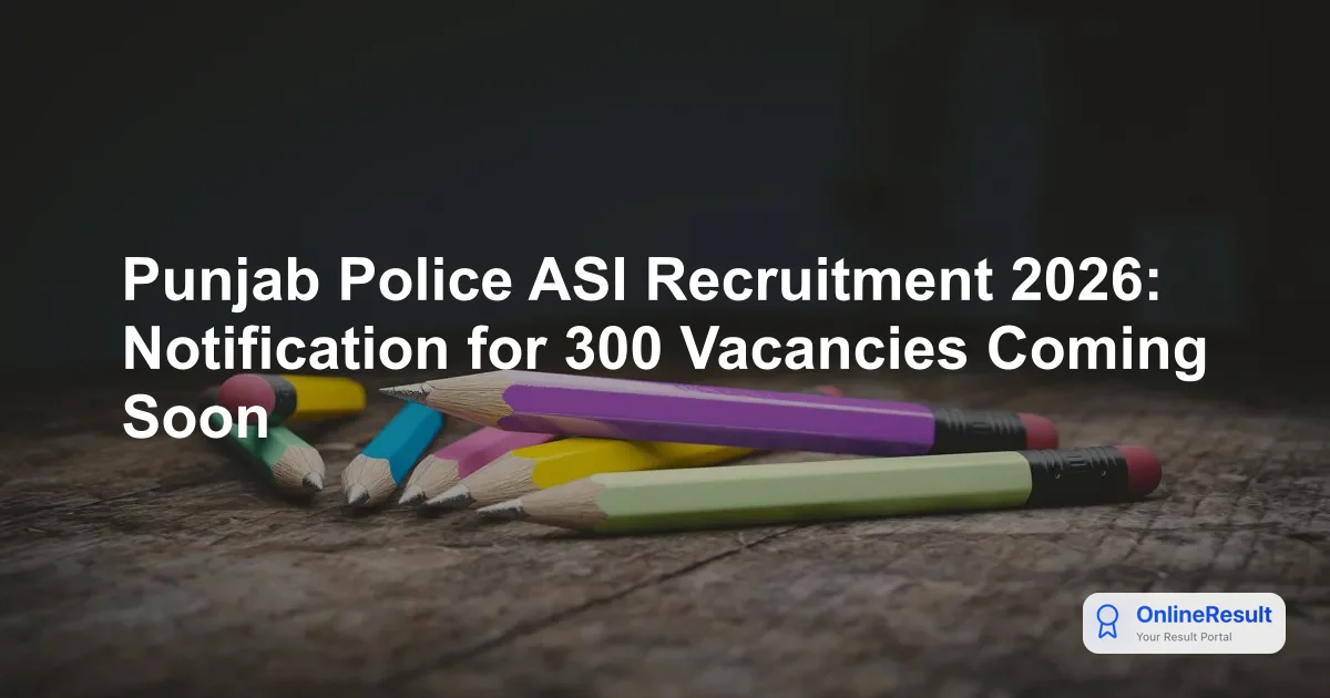 Punjab Police ASI Recruitment 2026: 300 Vacancies & Policy Update