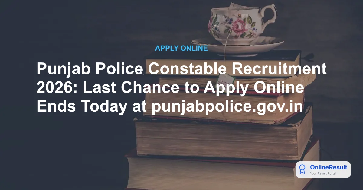 Punjab Police Constable Recruitment 2026: Last Chance to Apply Online Ends Today at punjabpolice.gov.in