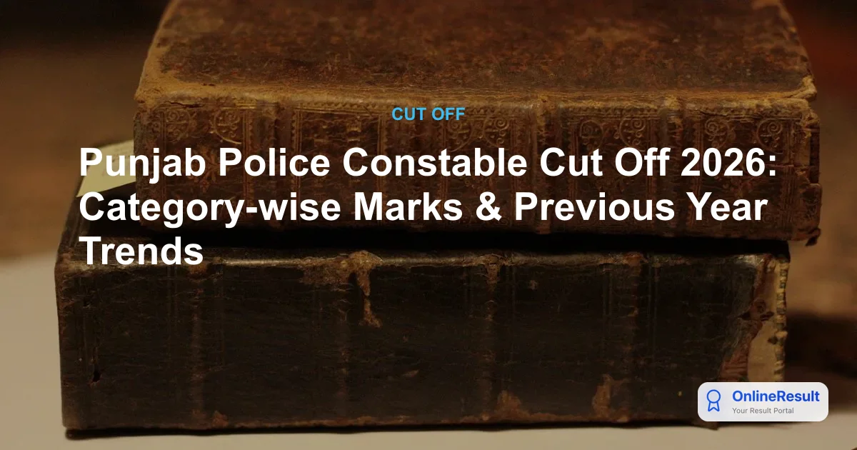 Punjab Police Constable Cut Off 2026: Category-wise Marks & Previous Year Trends