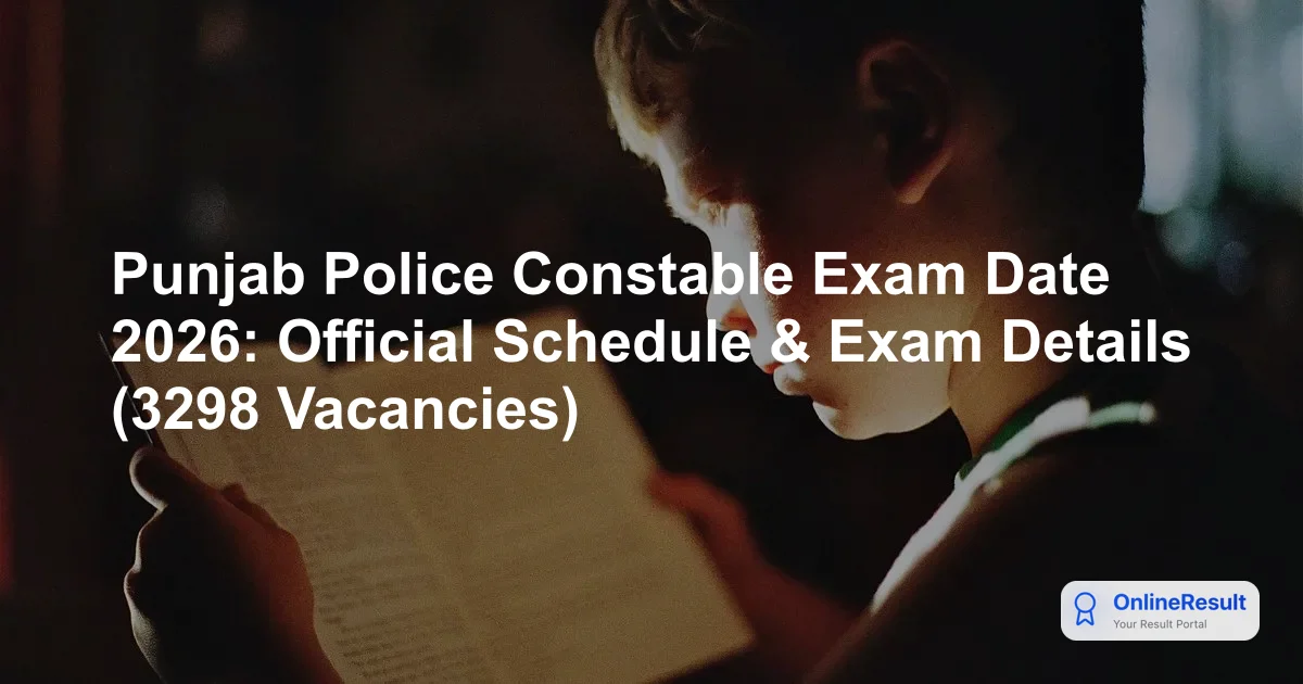 Punjab Police Constable Exam Date 2026: Official Schedule & Exam Details (3298 Vacancies)