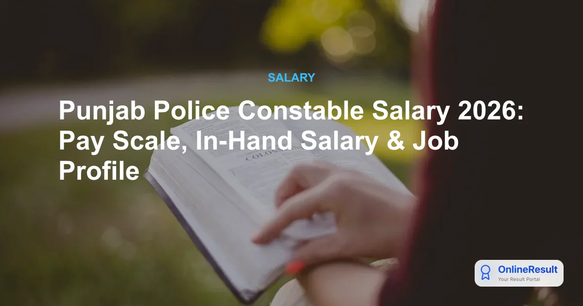 Punjab Police Constable Salary 2026: Pay Scale, In-Hand Salary & Job Profile
