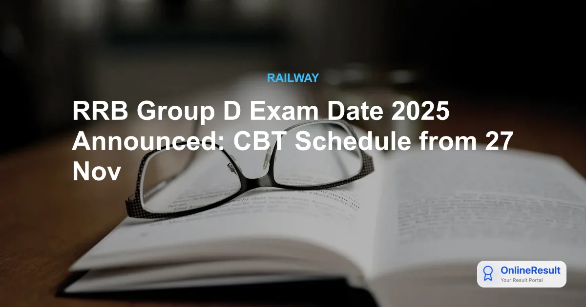 RRB Group D Exam Date 2025 Announced: CBT Schedule from 27 Nov