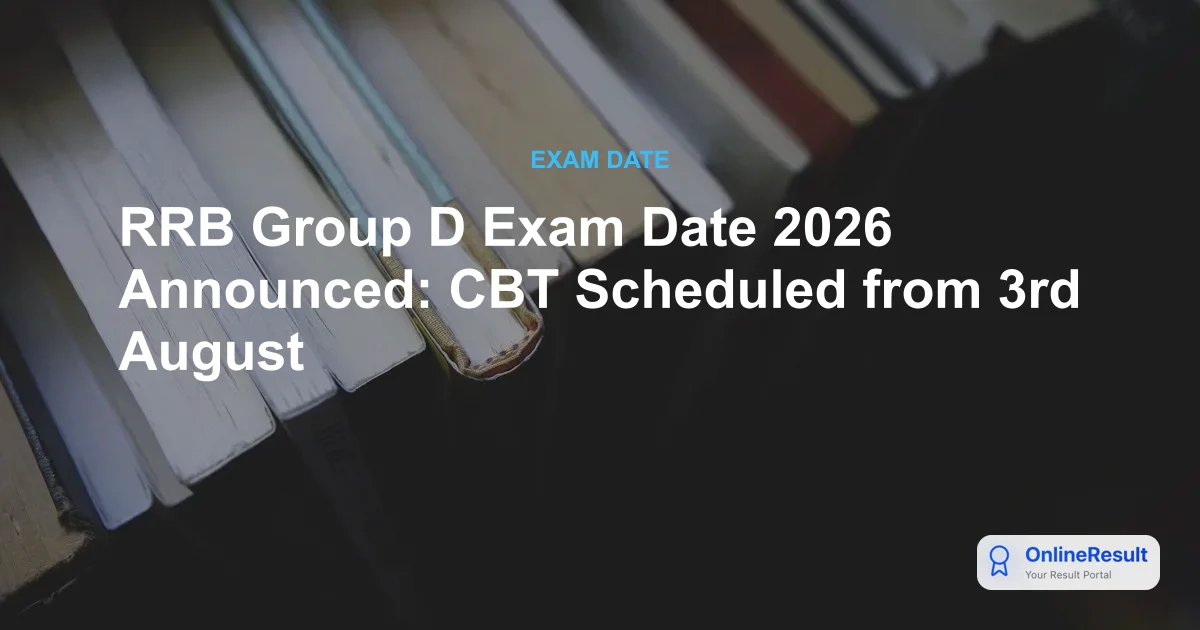 RRB Group D Exam Date 2026 Announced: CBT Scheduled from 3rd August