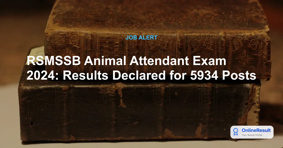RSMSSB Animal Attendant Exam 2024: Results Declared for 5934 Posts