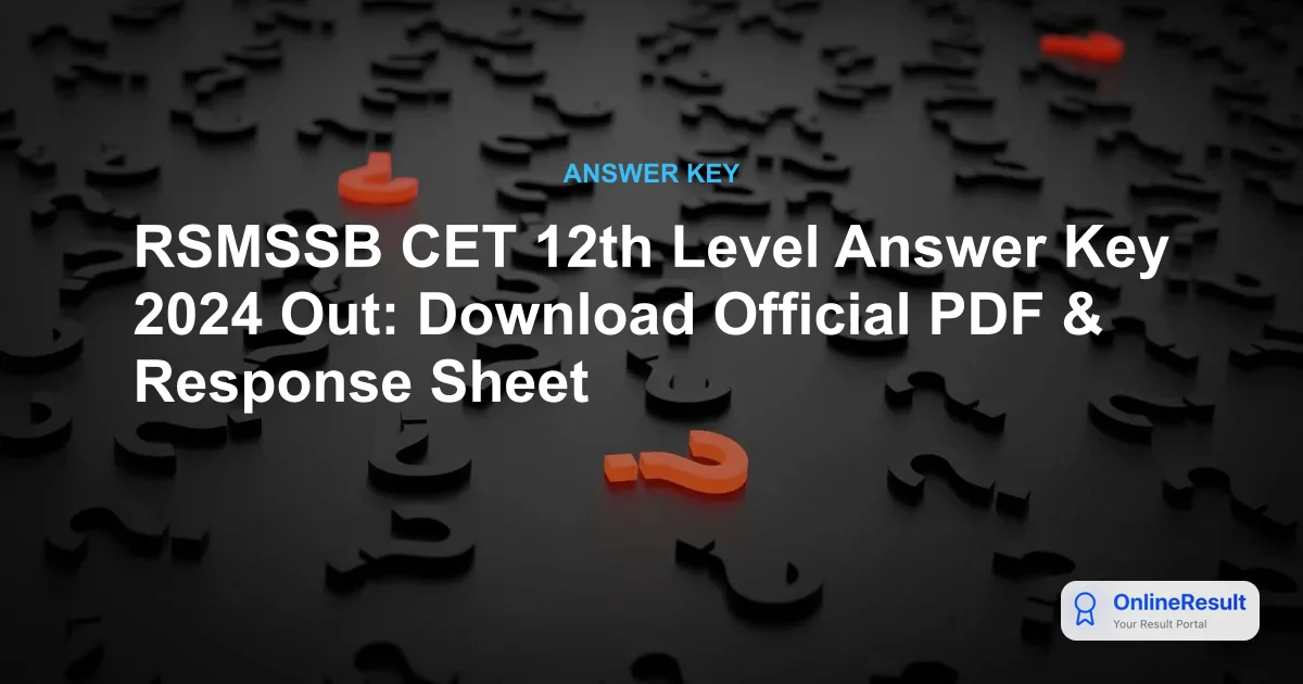 RSMSSB CET 12th Level Answer Key 2024 Out: Download Official PDF & Response Sheet