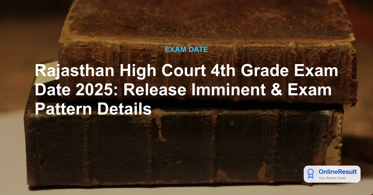 Rajasthan High Court 4th Grade Exam Date 2025: Release Imminent & Exam Pattern Details