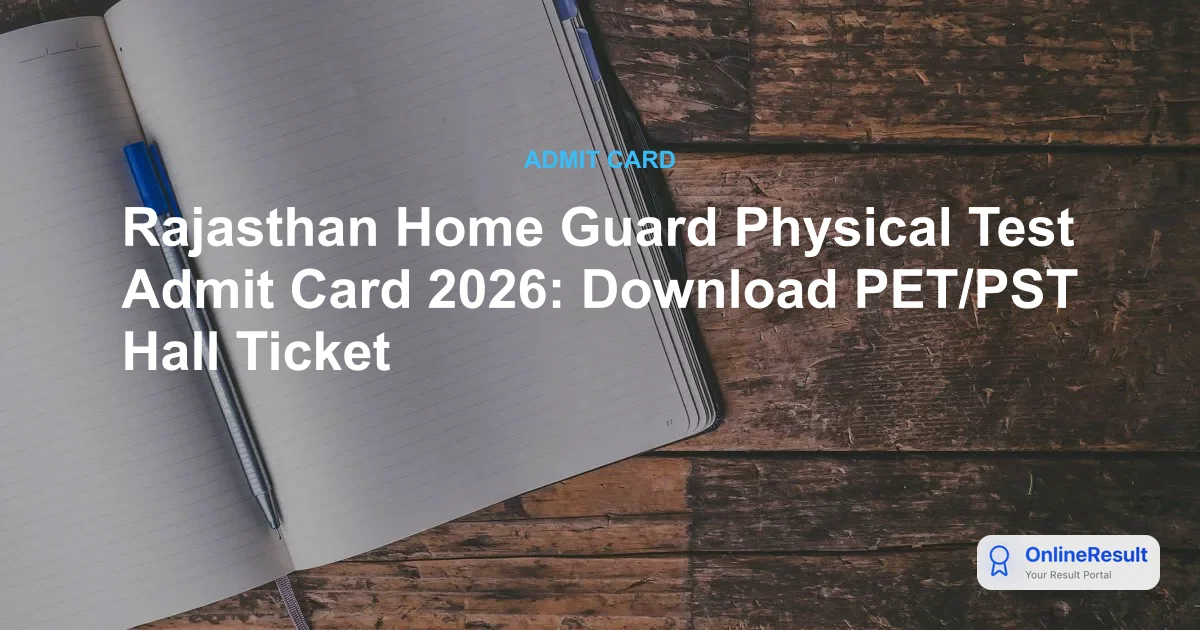 Rajasthan Home Guard Physical Test Admit Card 2026: Download PET/PST Hall Ticket