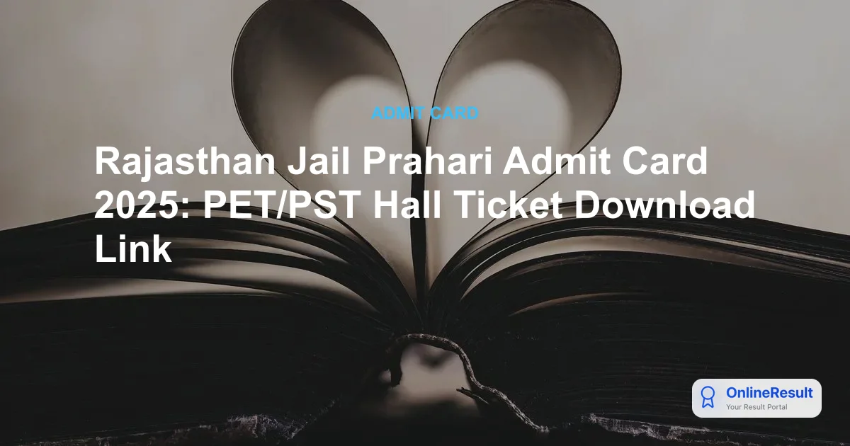 Rajasthan Jail Prahari Admit Card 2025: PET/PST Hall Ticket Download Link