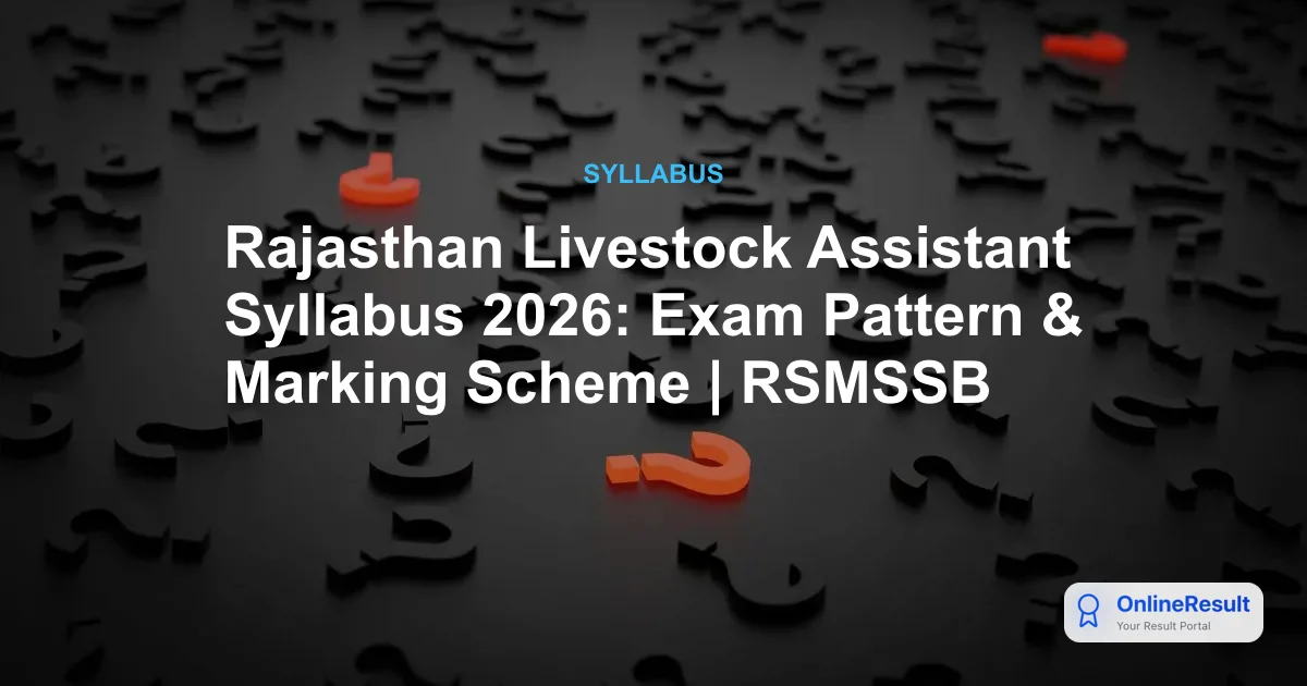 Rajasthan Livestock Assistant Syllabus 2026: Exam Pattern & Marking Scheme | RSMSSB