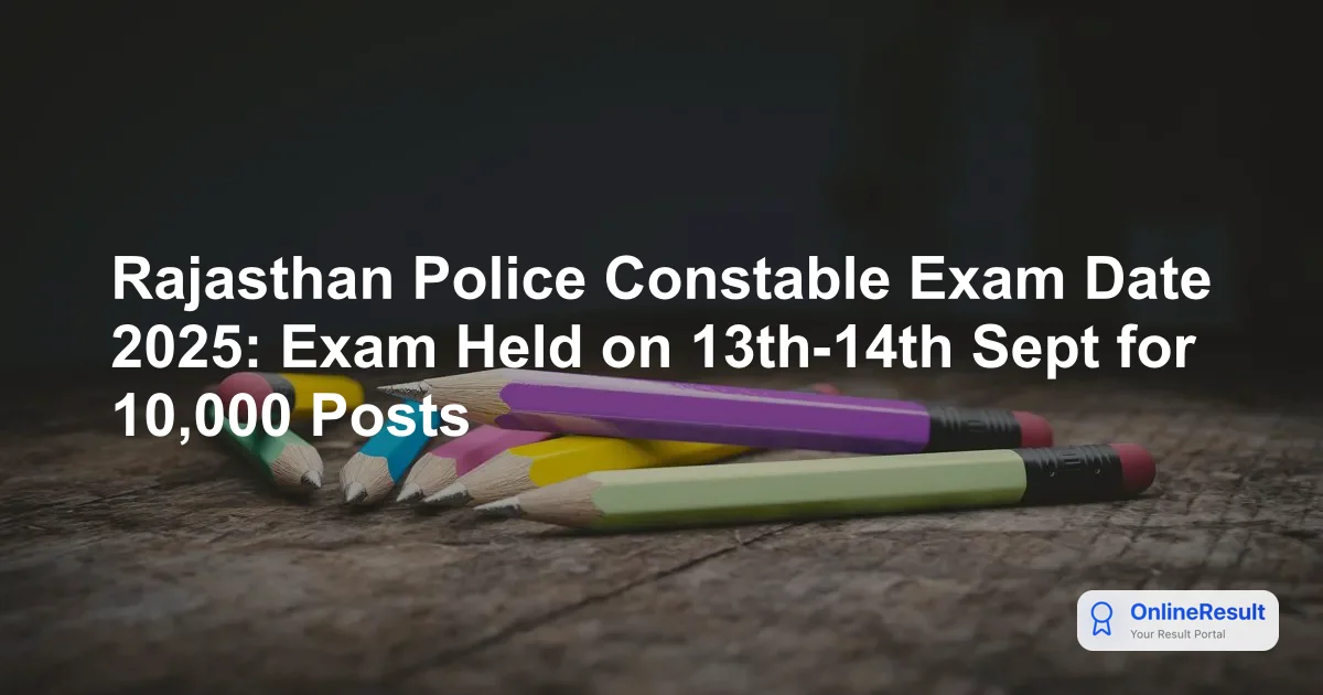Rajasthan Police Constable Exam Date 2025: Exam Held on 13th-14th Sept for 10,000 Posts