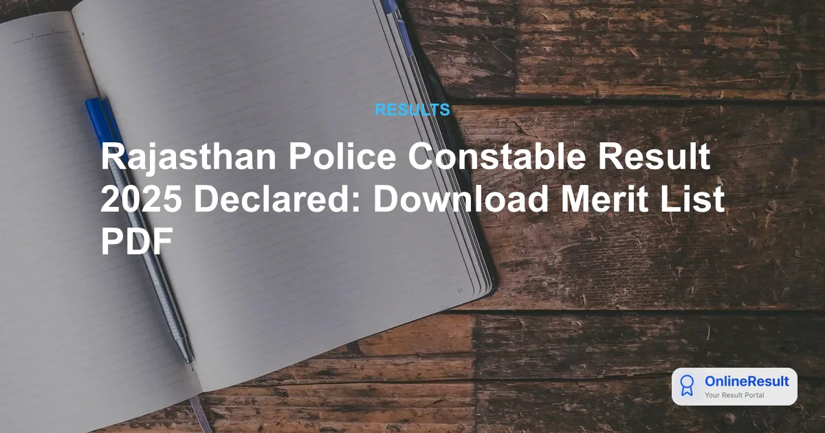 Rajasthan Police Constable Result 2025 Declared: Download Merit List PDF