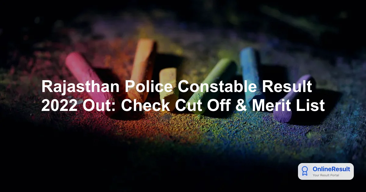 Rajasthan Police Constable Result 2022 Out: Check Cut Off & Merit List
