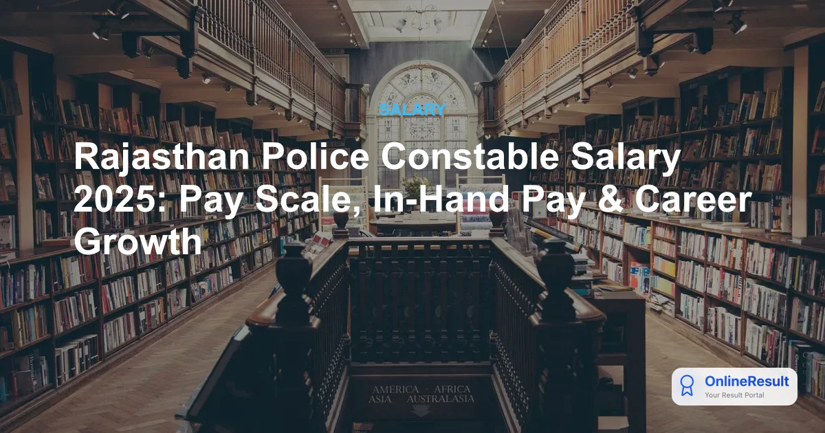 Rajasthan Police Constable Salary 2025: Pay Scale, In-Hand Pay & Career Growth