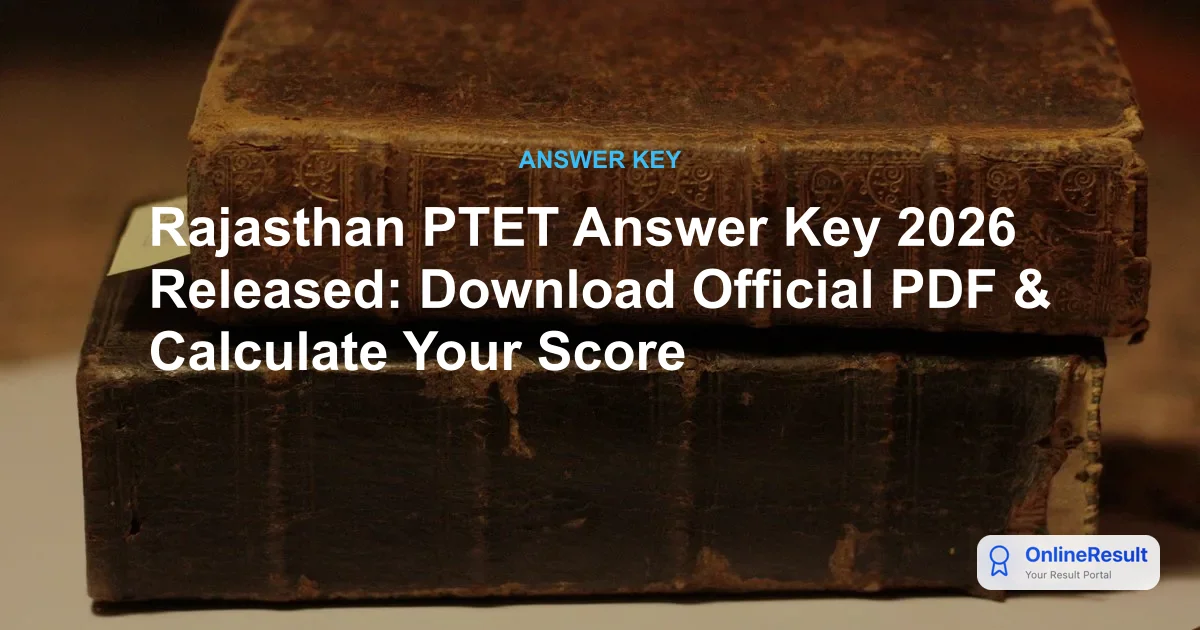 Rajasthan PTET Answer Key 2026 Released: Download Official PDF & Calculate Your Score