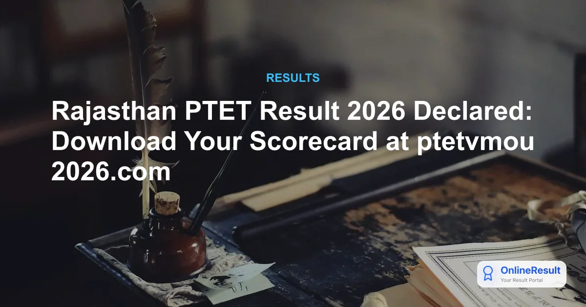 Rajasthan PTET Result 2026 Declared: Download Your Scorecard at ptetvmou2026.com