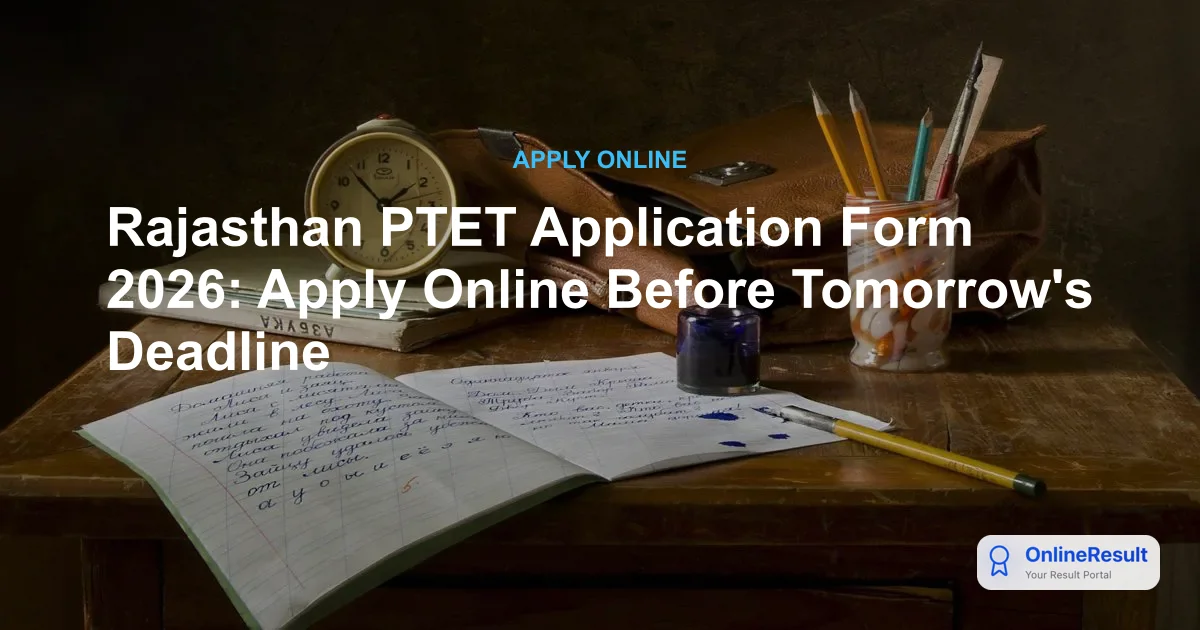 Rajasthan PTET Application Form 2026: Apply Online Before Tomorrow's Deadline