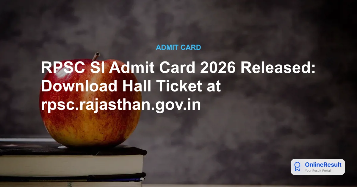 RPSC SI Admit Card 2026 Released: Download Hall Ticket at rpsc.rajasthan.gov.in