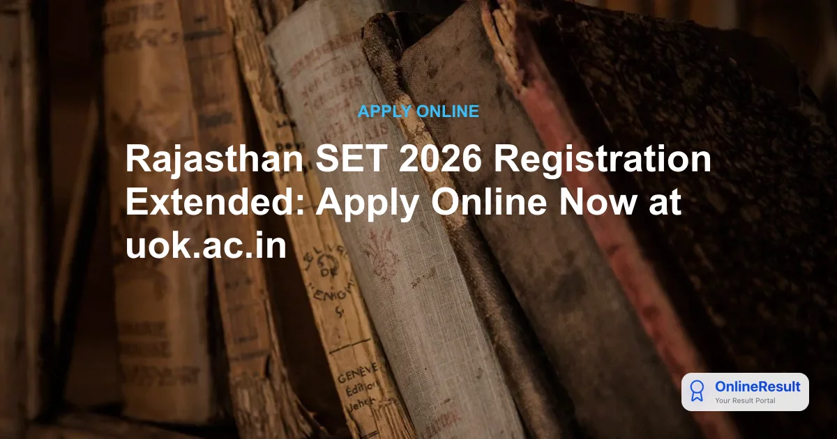 Rajasthan SET 2026 Registration Extended: Apply Online Now at uok.ac.in