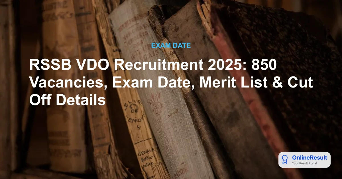 RSSB VDO Recruitment 2025: 850 Vacancies, Exam Date, Merit List & Cut Off Details