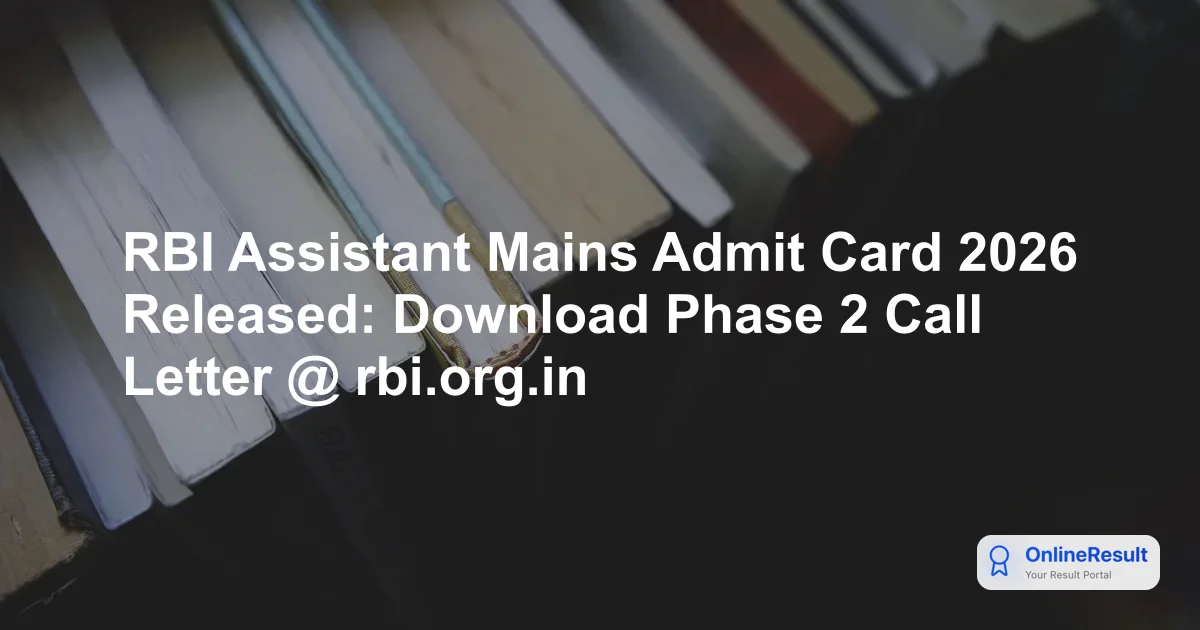 RBI Assistant Mains Admit Card 2026 Released: Download Phase 2 Call Letter @ rbi.org.in