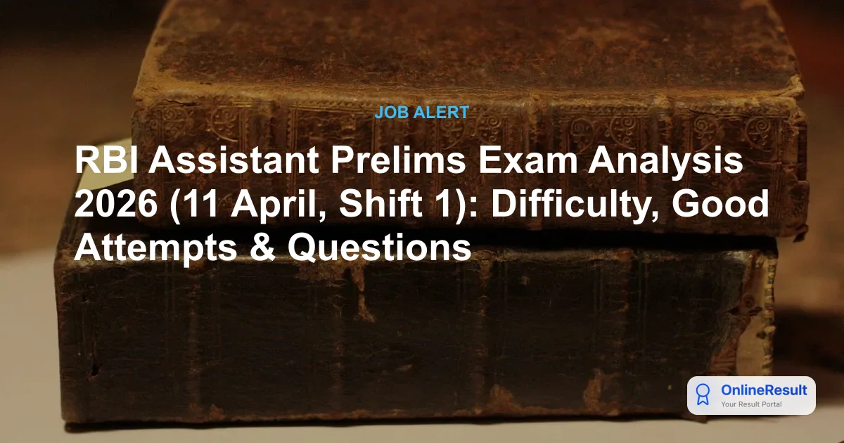 RBI Assistant Prelims Exam Analysis 2026 (11 April, Shift 1): Difficulty, Good Attempts & Questions