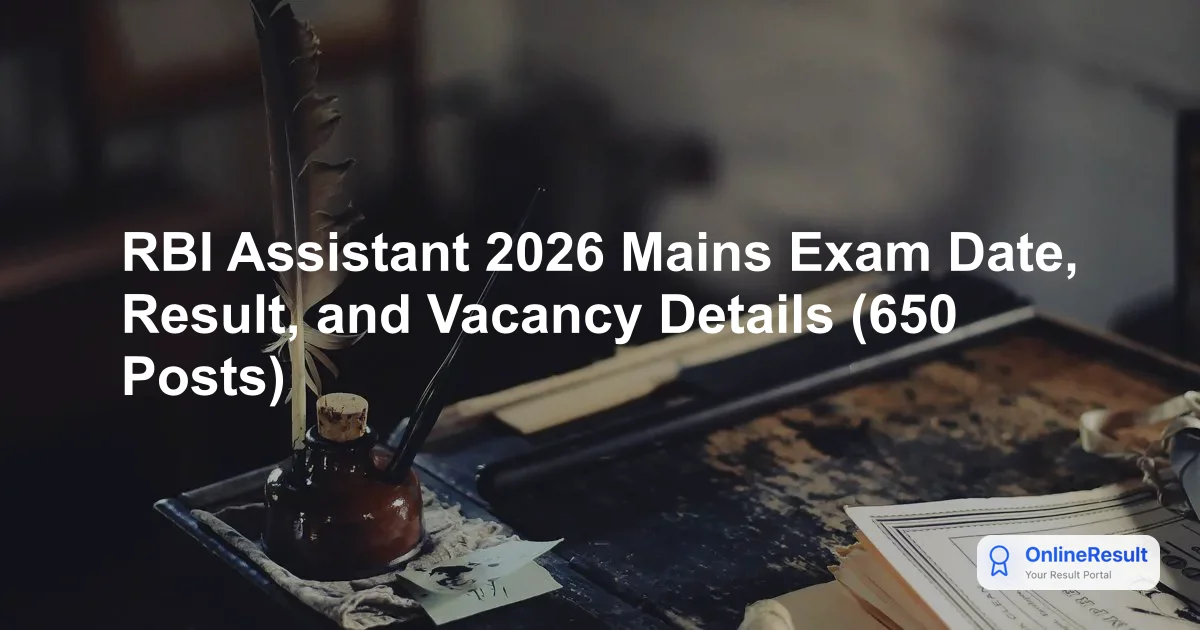 RBI Assistant 2026 Mains Exam Date, Result, and Vacancy Details (650 Posts)