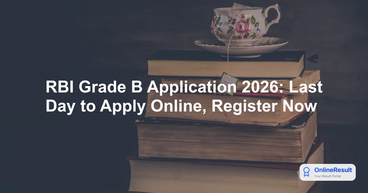 RBI Grade B Application 2026: Last Day to Apply Online, Register Now