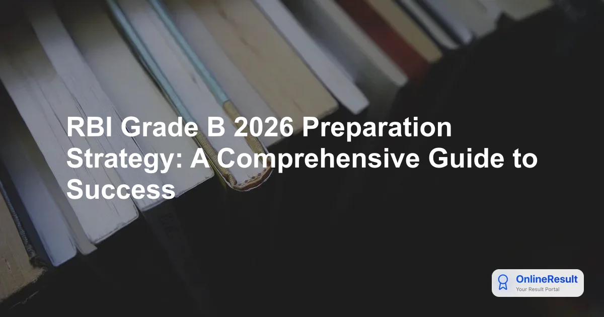 RBI Grade B 2026 Preparation Strategy: A Comprehensive Guide to Success