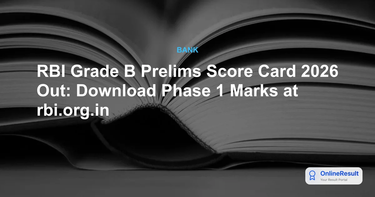 RBI Grade B Prelims Score Card 2026 Out: Download Phase 1 Marks at rbi.org.in