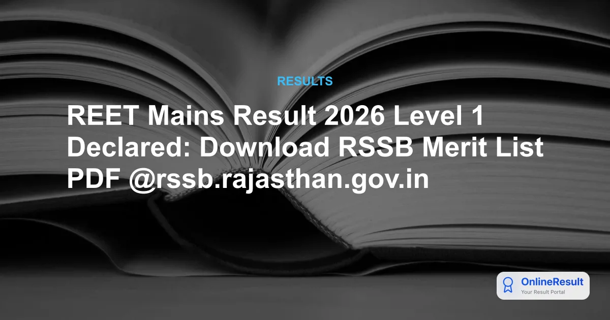 REET Mains Result 2026 Level 1 Declared: Download RSSB Merit List PDF @rssb.rajasthan.gov.in